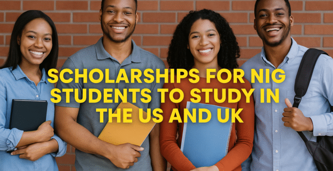 Scholarships for Nigerian Students to Study in the US and UK
