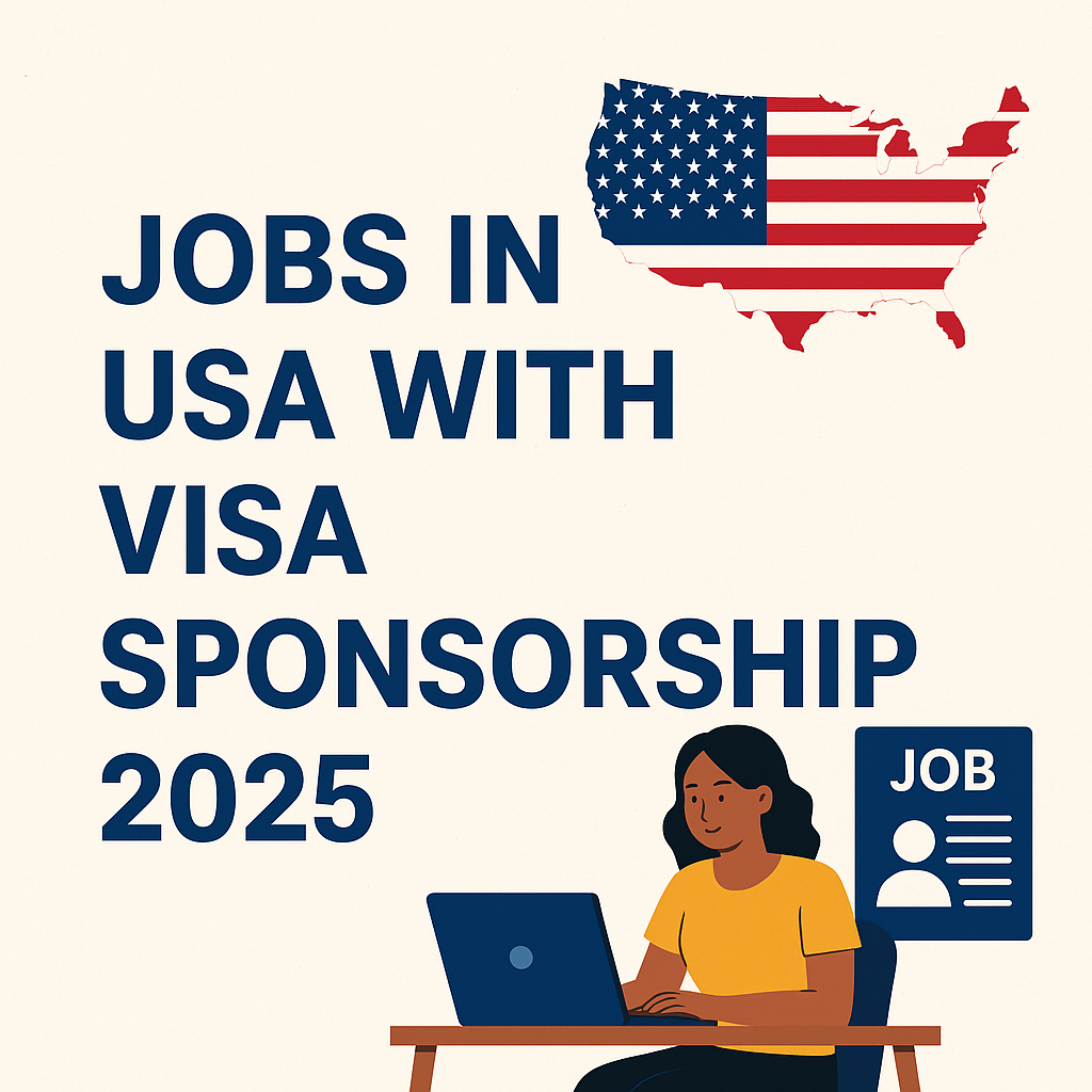 Jobs in USA with Visa Sponsorship 2025: How to Apply and Get Hired