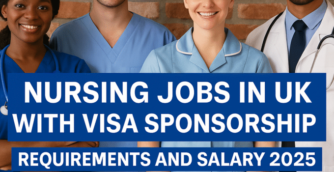 Nursing Jobs in UK with Visa Sponsorship: Requirements and Salary 2025