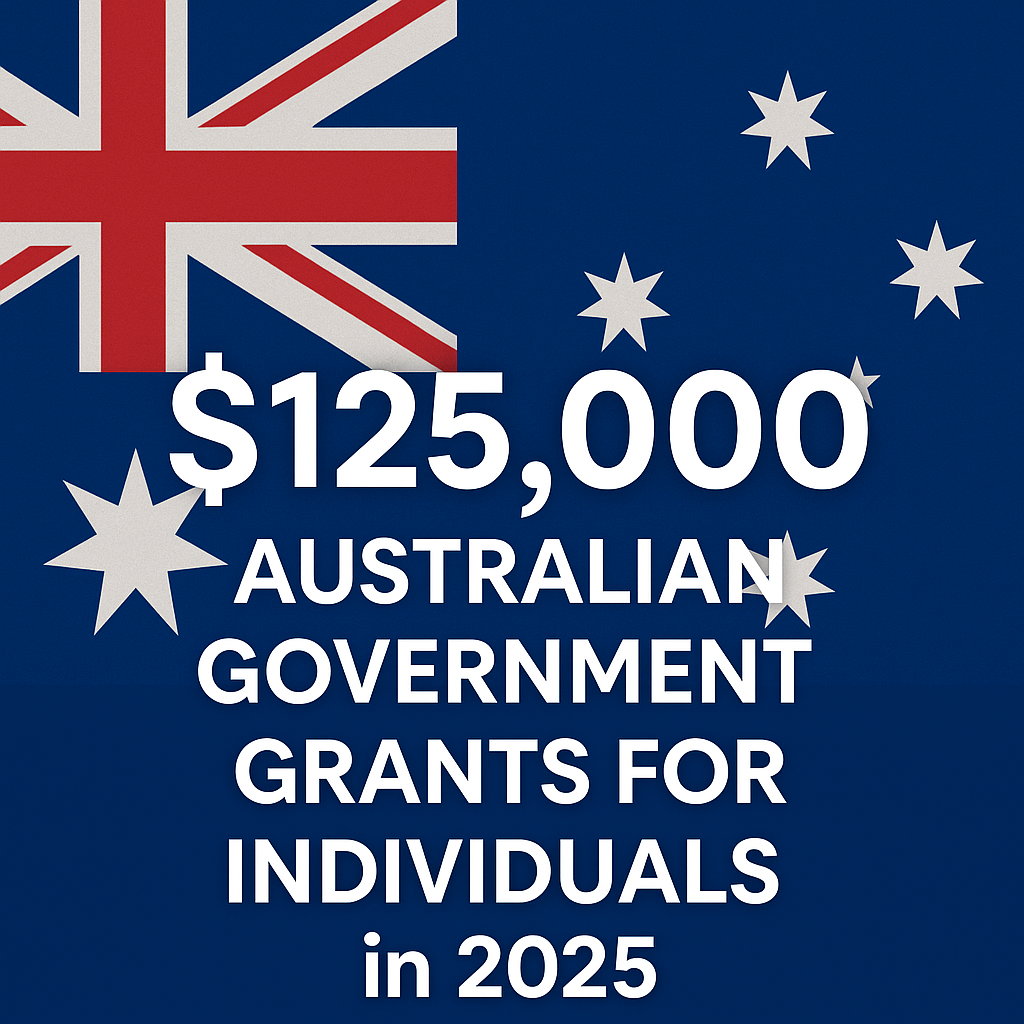 How to Get $125,000 Australian Government Grants for Individuals in 2025